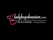 Ladyboy Obsession - Ning & Bewty Two TGirls To Play With